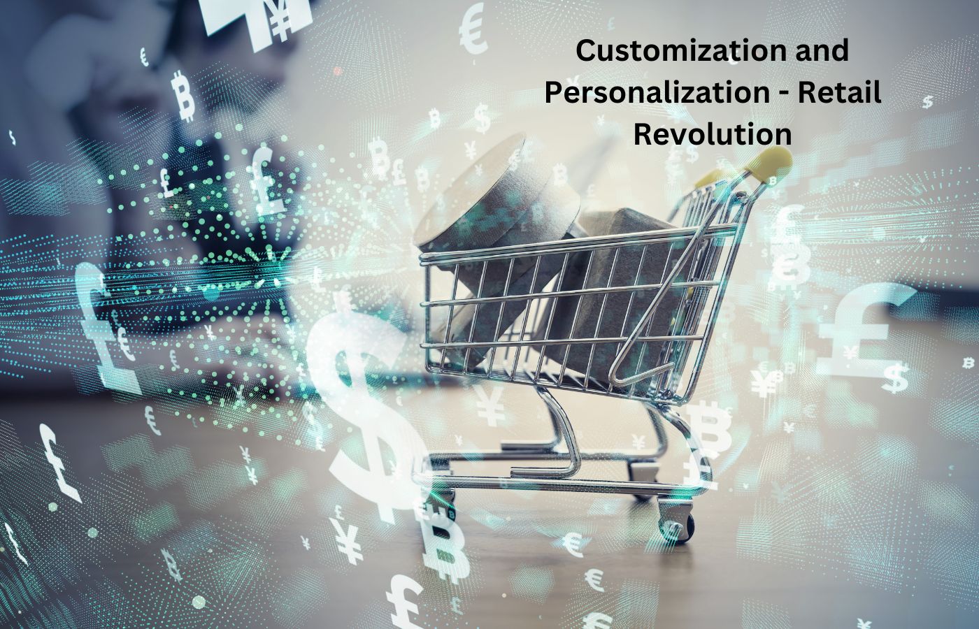 Customization and Personalization - Retail Revolution