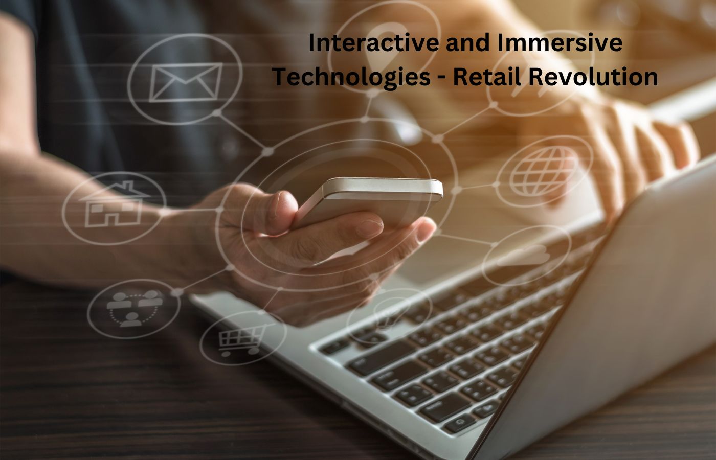 Interactive and Immersive Technologies - Retail Revolution