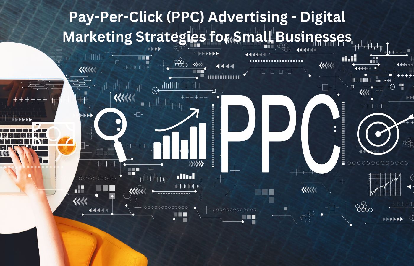 Pay-Per-Click (PPC) Advertising - Digital Marketing Strategies for Small Businesses