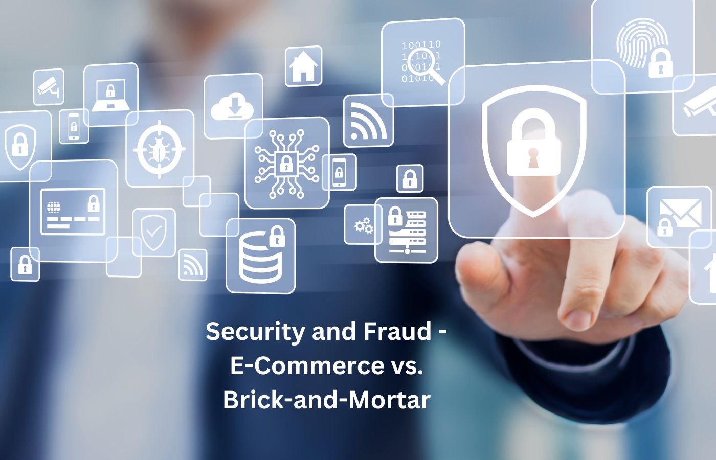 Security and Fraud - E-Commerce vs. Brick-and-Mortar