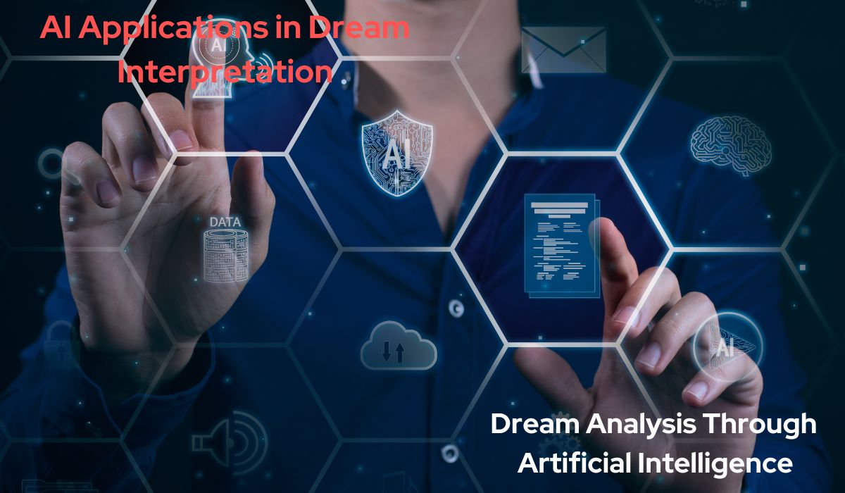 AI Applications in Dream Interpretation - Dream Analysis Through Artificial Intelligence