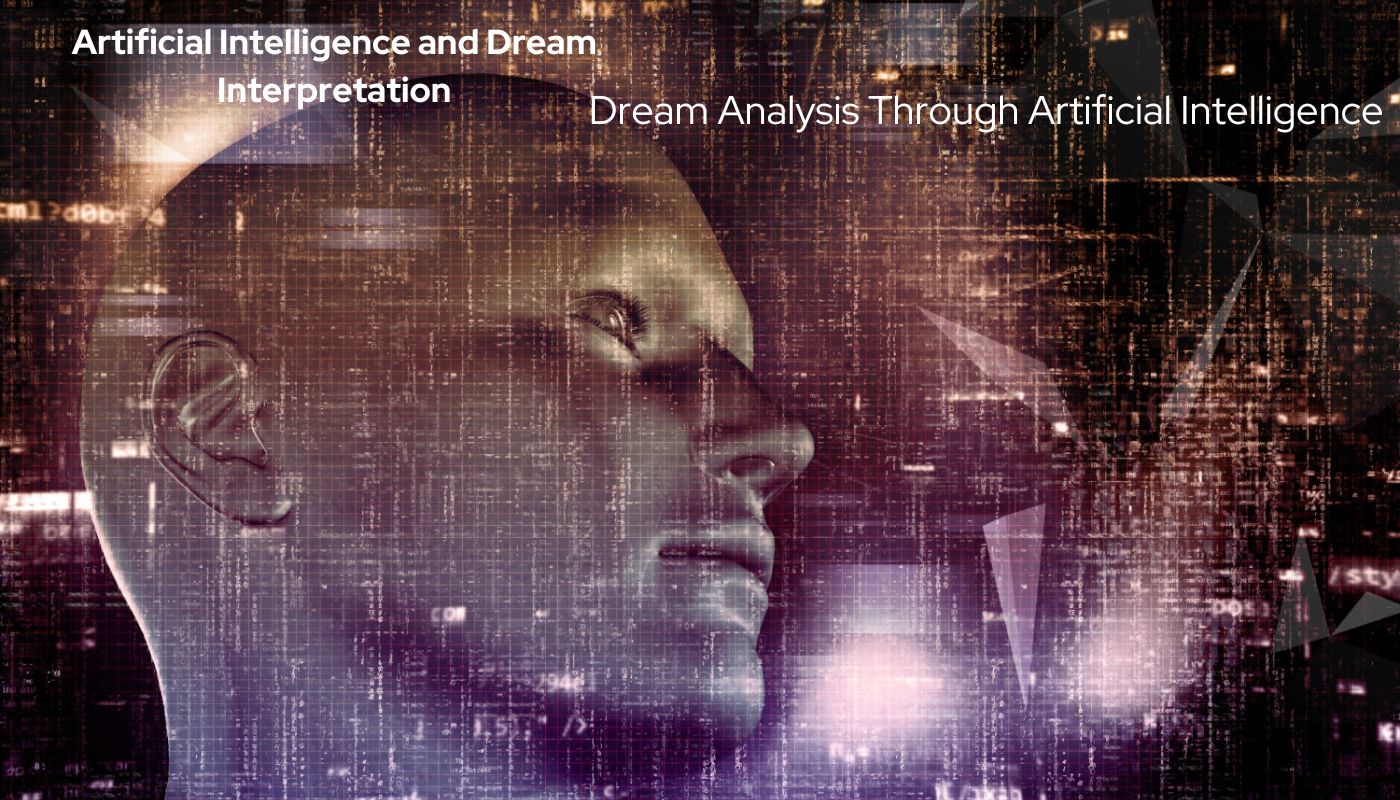 Artificial Intelligence and Dream Interpretation - Dream Analysis Through Artificial Intelligence