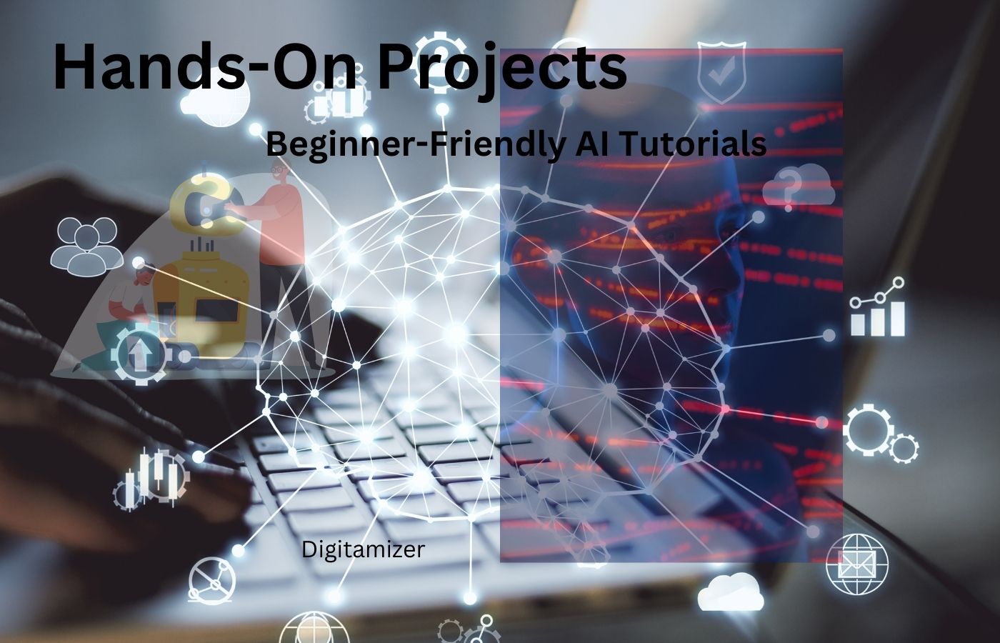 Hands-On Projects - Beginner-Friendly AI Tutorials