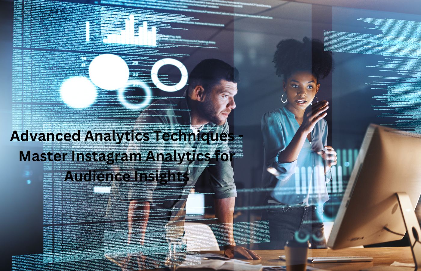 Advanced Analytics Techniques - Master Instagram Analytics for Audience Insights