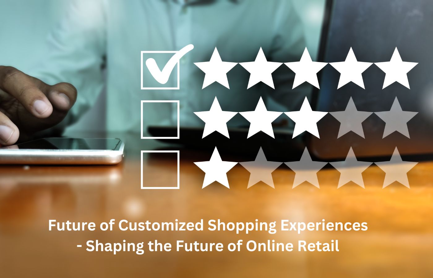 Future of Customized Shopping Experiences - Shaping the Future of Online Retail