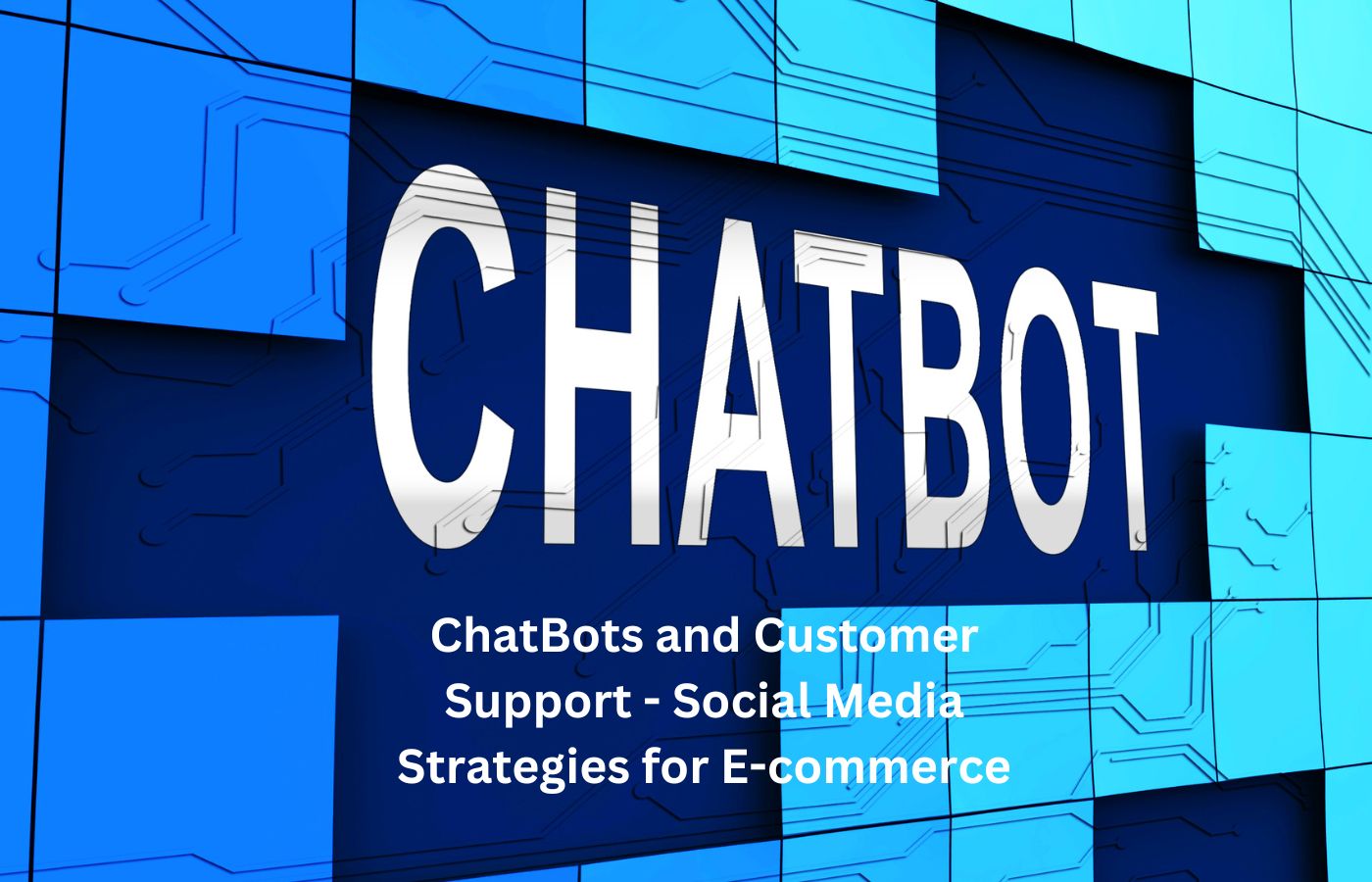 ChatBots and Customer Support - Social Media Strategies for E-commerce