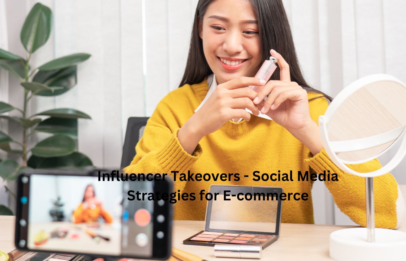 Influencer Takeovers - Social Media Strategies for E-commerce