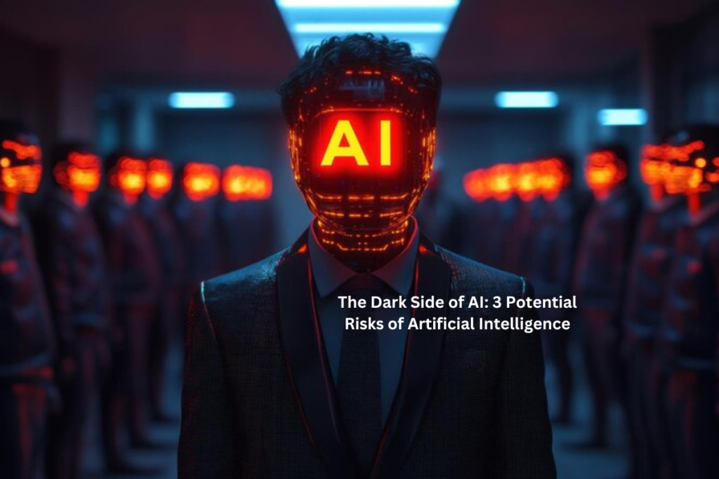 The Dark Side of AI 3 Potential Risks of Artificial Intelligence