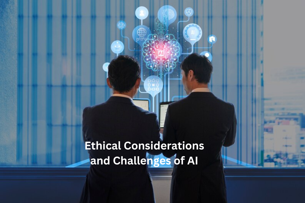 Ethical Considerations and Challenges of artificial intelligence (AI)