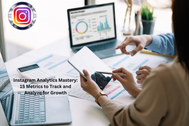 Instagram Analytics Mastery 15 Metrics to Track and Analyze for Growth