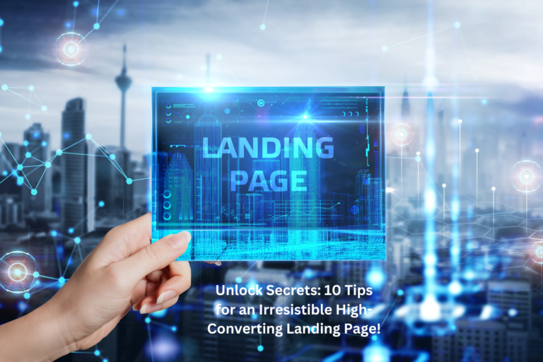 Unlock Secrets: 10 Tips for an Irresistible High-Converting Landing Page!