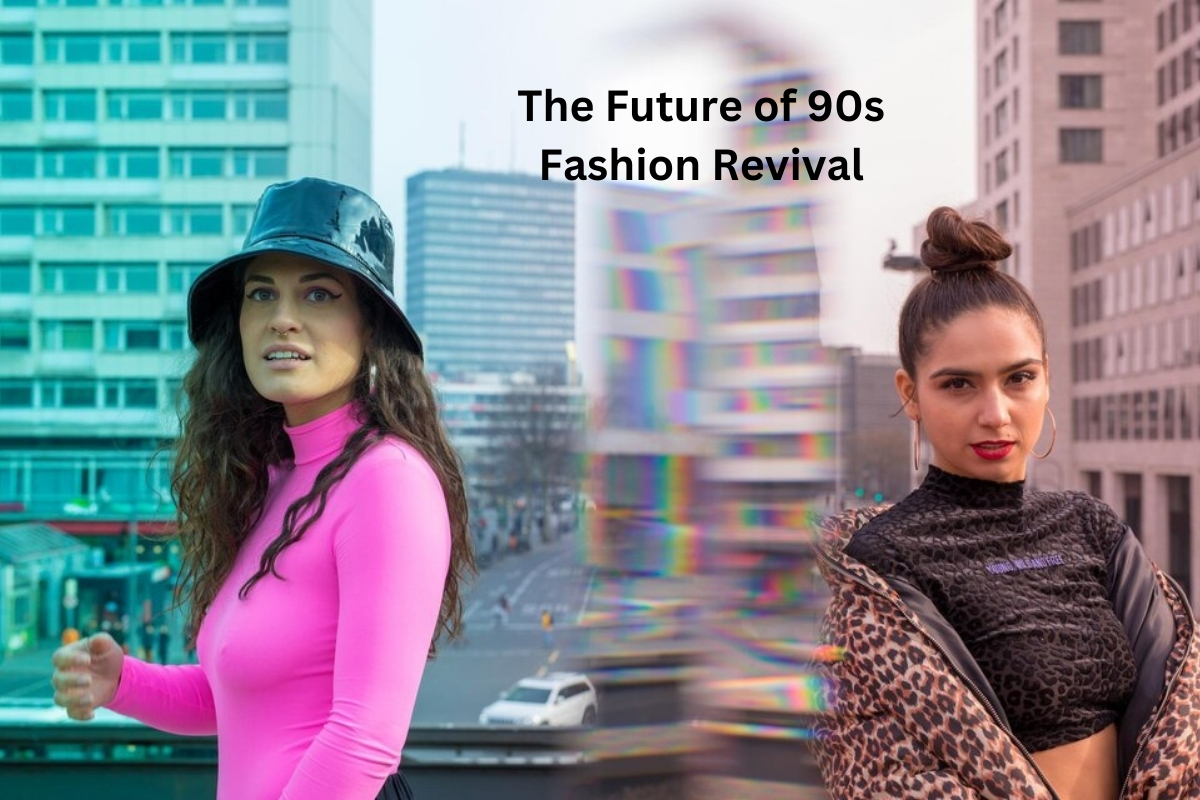 The Future of 90s Fashion Revival