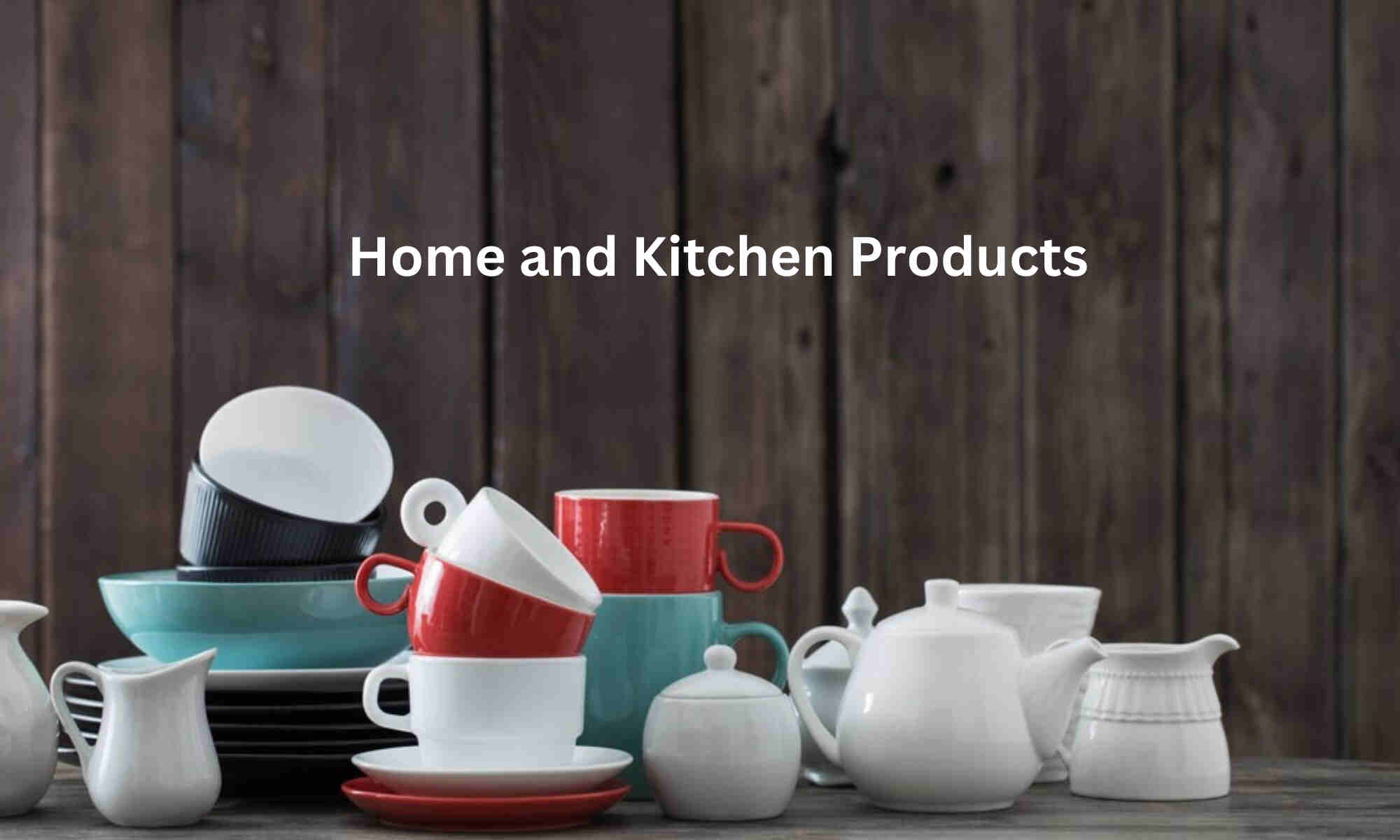 Home and Kitchen Products - Products to Sell in an Online Store