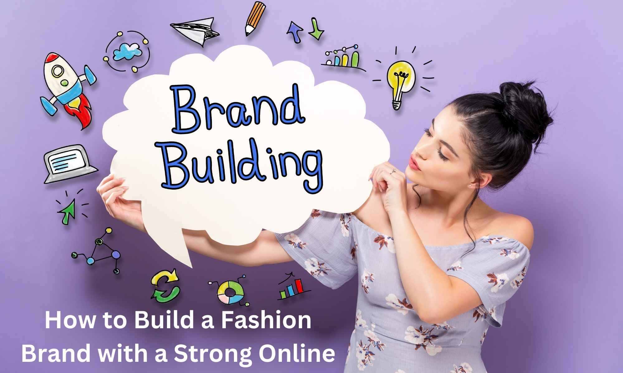 How to Build a Fashion Brand with a Strong Online Presence