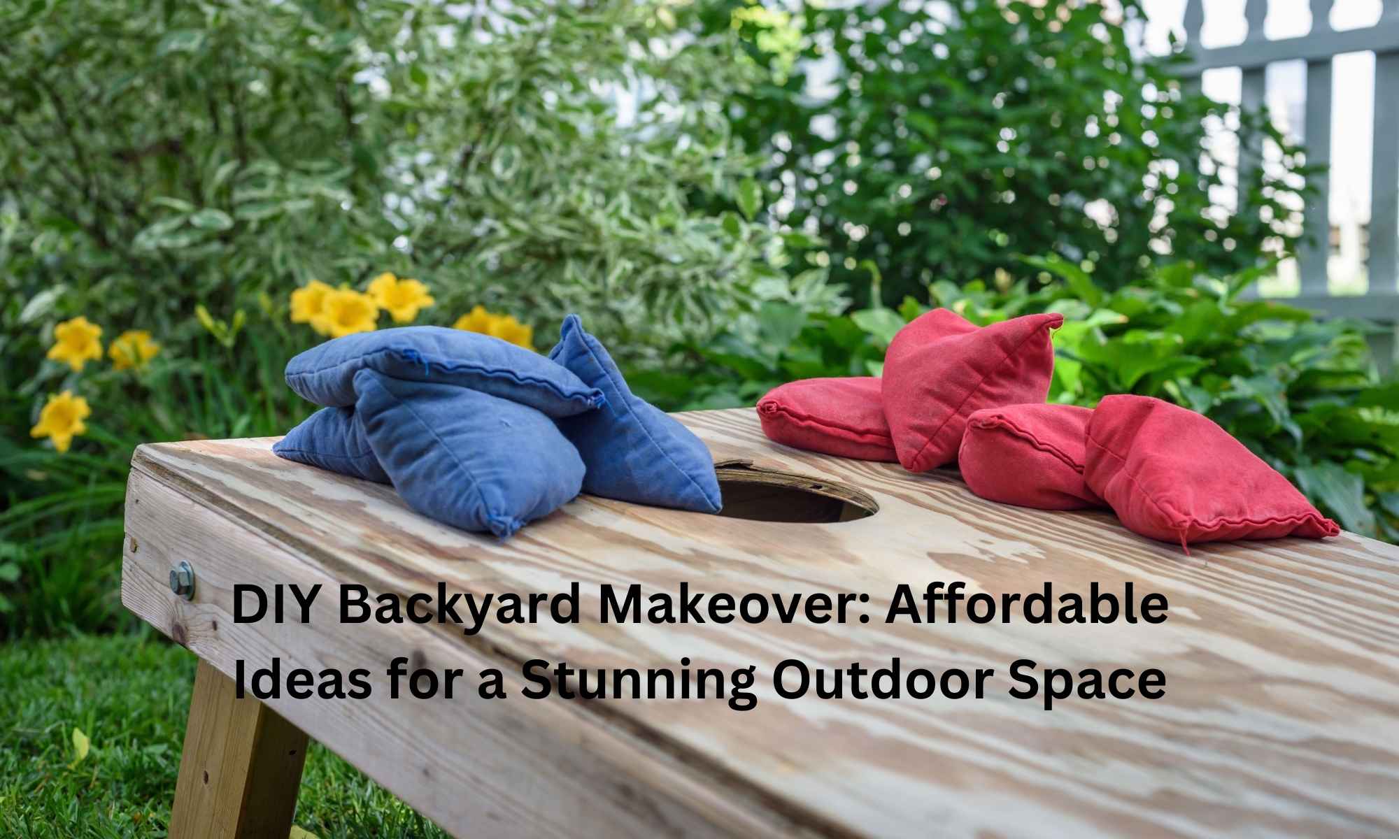 DIY Backyard Makeover Affordable Ideas for a Stunning Outdoor Space