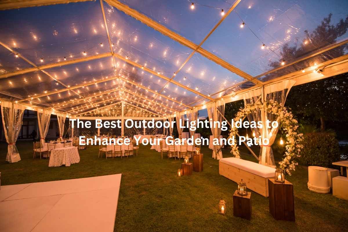 The Best Outdoor Lighting Ideas to Enhance Your Garden and Patio