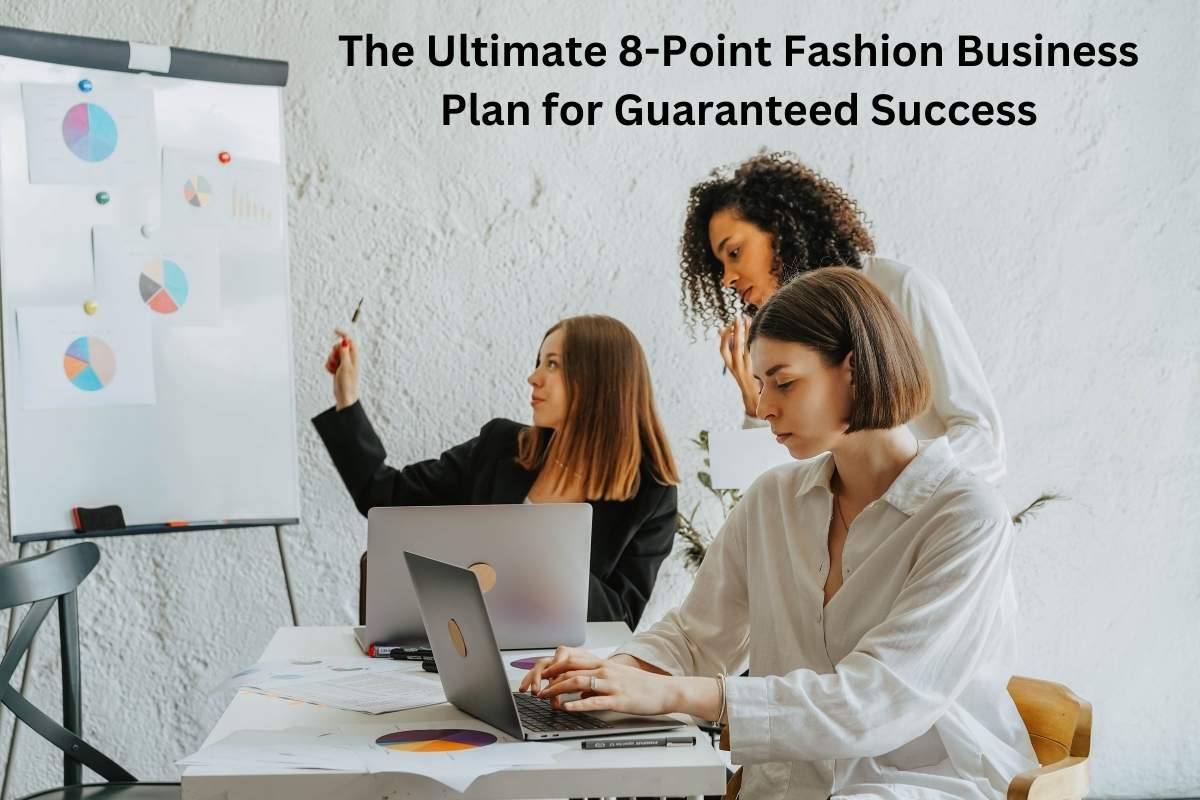 The Ultimate 8-Point Fashion Business Plan for Guaranteed Success