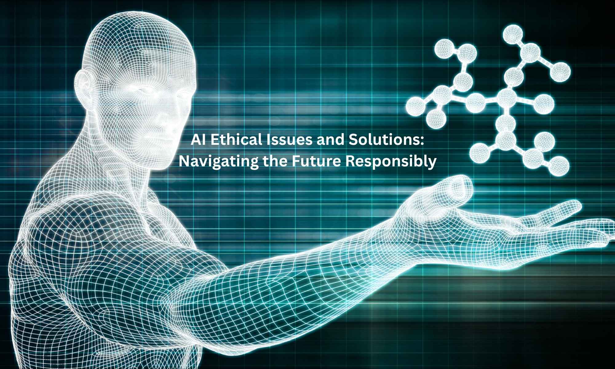 AI Ethical Issues and Solutions Navigating the Future Responsibly