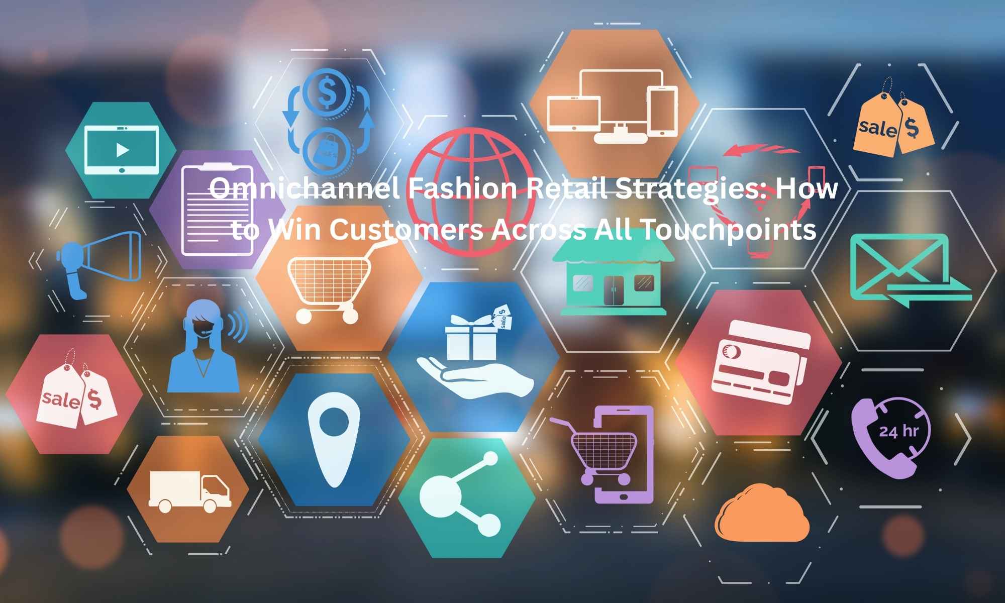 Omnichannel Fashion Retail Strategies How to Win Customers Across All Touchpoints